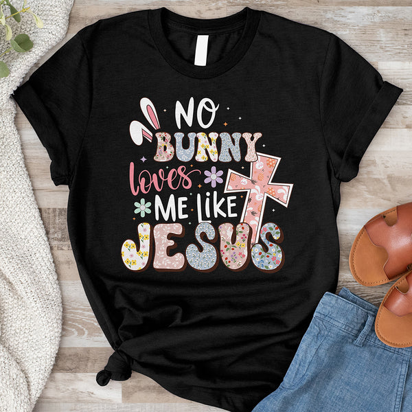 No Bunny Loves Me Like Jesus Tee