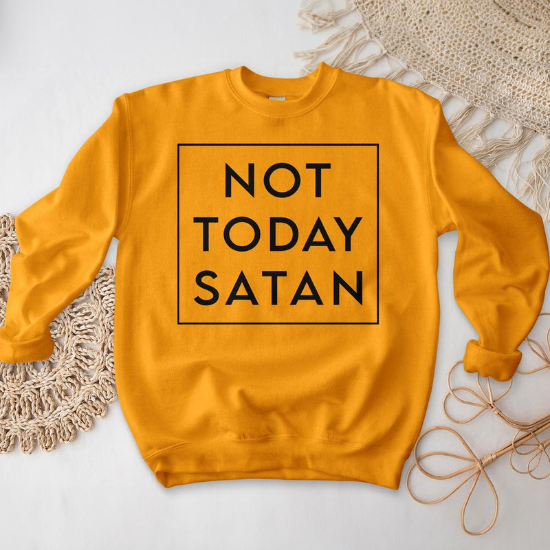 Not Today Satan Crewneck