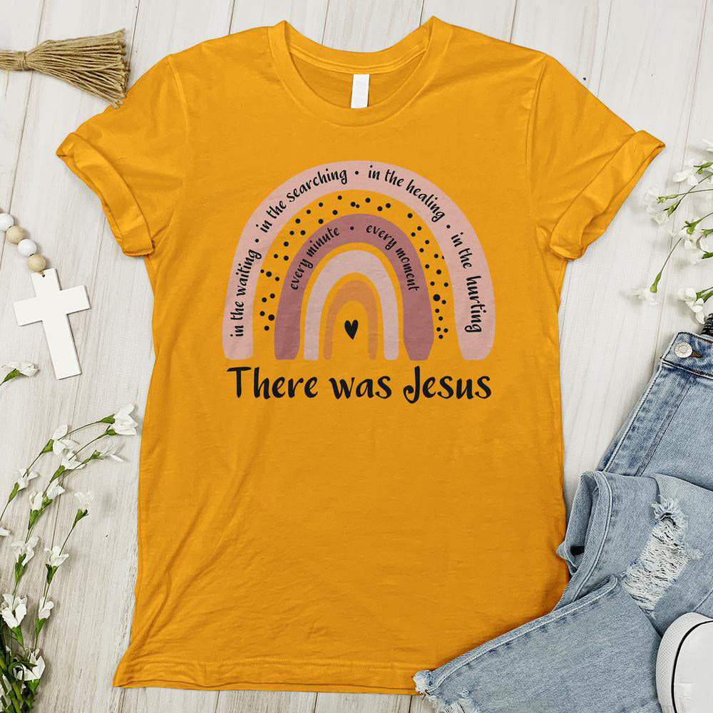 There Was Jesus Rainbow Tee