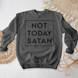 Not Today Satan Crewneck