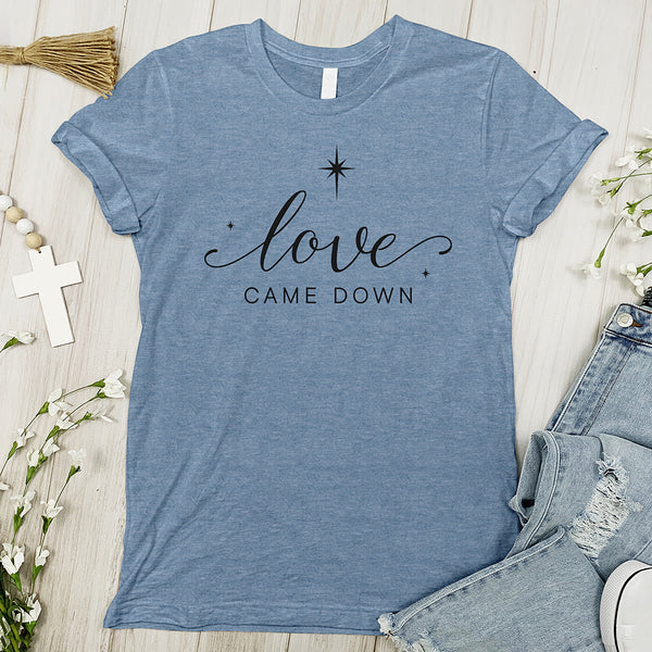 Love Came Down Tee - Cursive