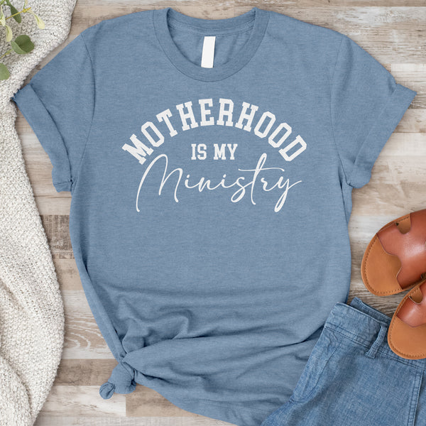 Motherhood is My Ministry Tee