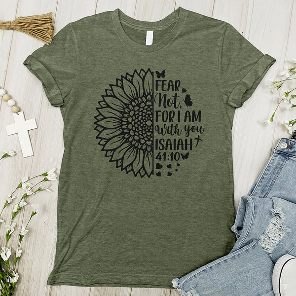 Fear Not For I Am With You Sunflower Inspirational Tee