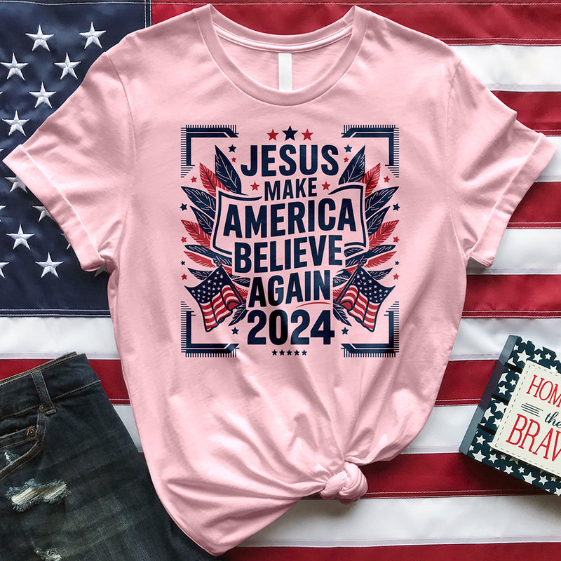 Jesus Make America Believe Again 2024 Tee