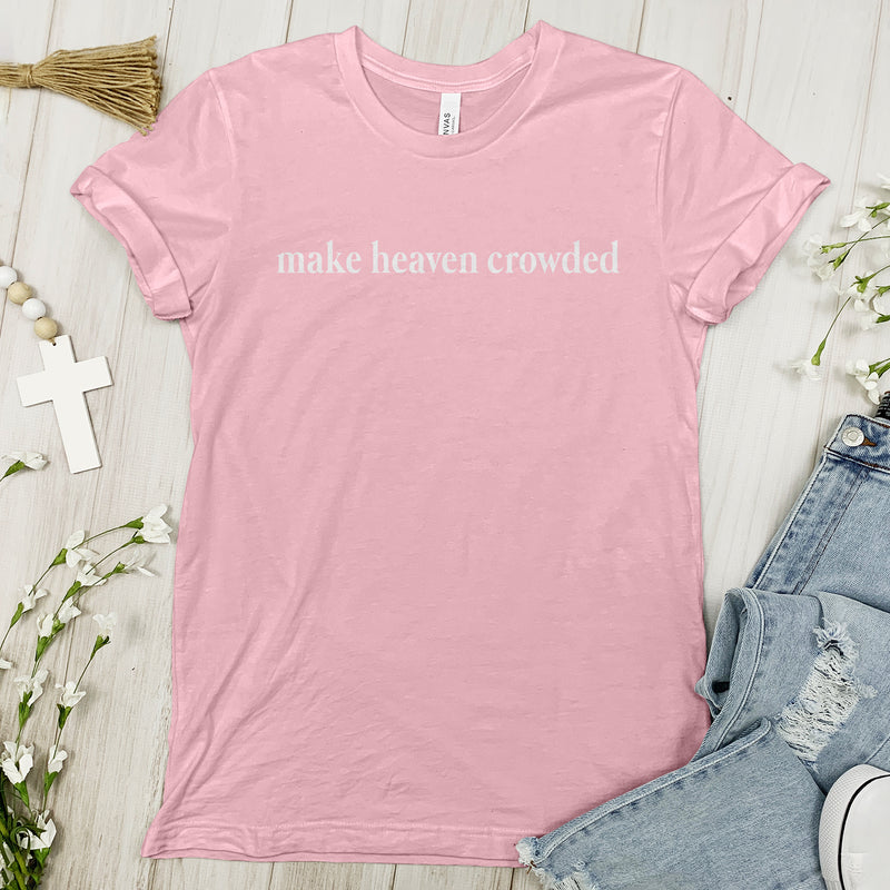 Make Heaven Crowded Tee