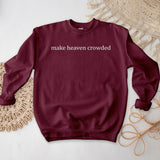 Make Heaven Crowded Crewneck