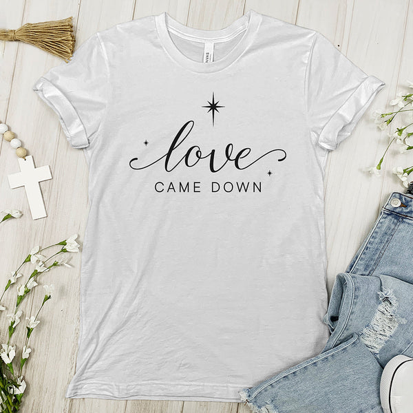 Love Came Down Tee Shirt - Cursive