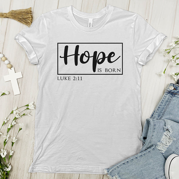 Hope Is Born Tee Shirt - Luke 2:11