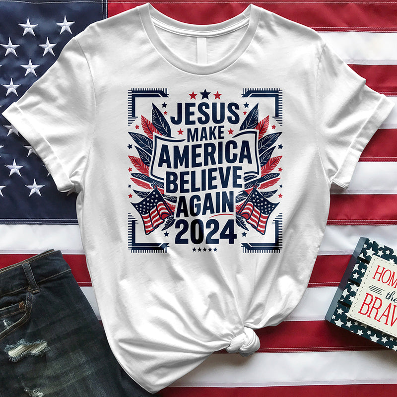 Jesus Make America Believe Again 2024 Tee