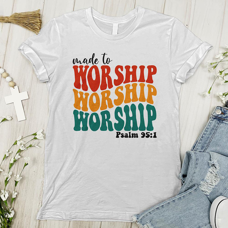 Made To Worship Psalm 951 Tee Christian Divinity